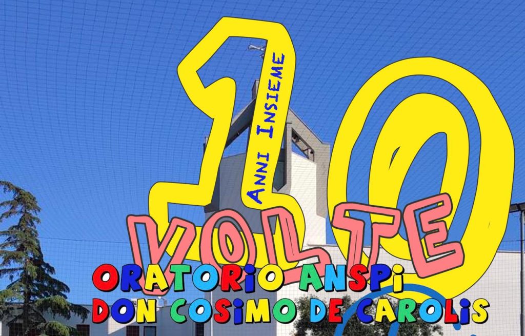 “10 volte”, l’Oratorio ANSPI Don Cosimo De Carolis festeggia dieci anni